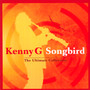 Songbird: Ultimate Collection - Kenny G