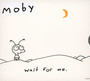 Wait For Me - Moby