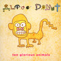 Ten Glorious Animals - Alice Donut