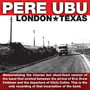 London Texas - Pere Ubu