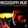 Let's Live It Up - Mississippi Heat