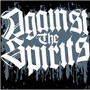 Against The Spirits - Against The Spirits