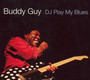 DJ Play My Blues - Buddy Guy