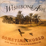 Sometime World: An MCA Travelogue - Wishbone Ash