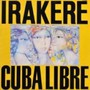 Cuba Libre - Irakere