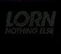 Nothing Else - Lorn