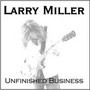 Unfinished Business - Larry Miller
