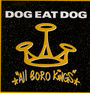 All Boro Kings - Dog Eat Dog