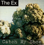 Catch My Shoe - The ex