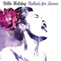 Ballads For Lovers - Billie Holiday