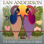 The Secret Language Of Birds - Ian Anderson