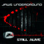 Still Alive - Jaws Underground
