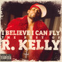 I Believe I Can Fly: The Best Of - R. Kelly