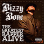 Greatest Rapper Alive - Bizzy Bone