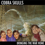 Bringing The War Home - Cobra Skulls