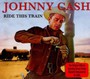 Ride This Train + Now There Was A Song - Johnny Cash