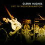 Live In Wolverhampton - Glenn Hughes