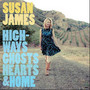 Highways, Ghosts, Hearts & Home - Susan James