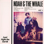 Last Night On Earth - Noah & The Whale