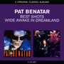 Best Shots / Wide Awake In... - Pat Benatar