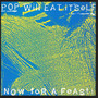 Now For A Feast - Pop Will Eat Itself