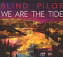 We Are The Tide - Blind Pilot