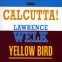 Calcutta!/Yellow Bird - Lawrence Welk