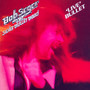 Live Bullet - Bob Seger  & The Silver Bullet