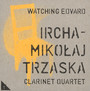 Watching Edvard - Mikoaj Trzaska / Ircha Clarinet