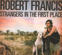 Strangers In The First Place - Robert Francis