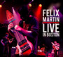 Live In Boston - Felix Martin