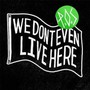 We Don't Have Live Here - P.O.S.