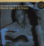 Mama Says I'm Crazy - Fred McDowell  -Mississippi- / Johnny  Woods 
