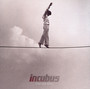 If Not Now When? - Incubus