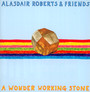 A Wonder Working Stone - Alasdair Roberts  & Friends