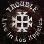 Live In Los Angeles - Trouble