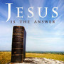Jesus Is The Answer - Jesus Is The Answer