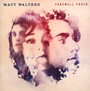 Farewell Youth - Matt Walters