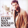 Every Man Should Know - Harry Connick  -JR.-