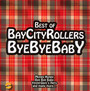 Bye Bye Baby-Best Of - Bay City Rollers