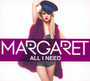 All I Need - Margaret   