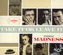Take It Or Leave It - Madness