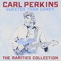 Sweeter Than Candy: The Rarities Collection - Carl Perkins
