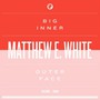Big Inner-Outer Face Edit - Matthew E White .