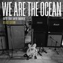 Maybe Today, Maybe - We Are The Ocean