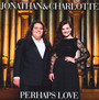 Perhaps Love - Jonathan & Charlotte