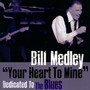 Your Heart To Mine: Dedicated To The Blues - Bill Medley
