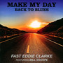 Make My Day, Back To Blues - Fast  Eddie Clarke