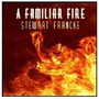 Familiar Fire - Stewart Francke