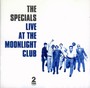 Live At The Moonlight Clu - The Specials